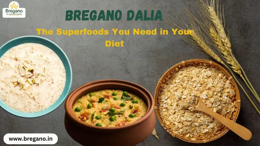 Dalia: The Superfoods You Need in Your Diet